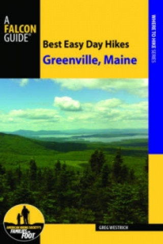 Книга Best Easy Day Hikes Greenville, Maine Greg Westrich