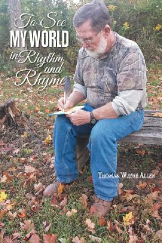Kniha To See My World In Rhythm And Rhyme Thomas Wayne Allen