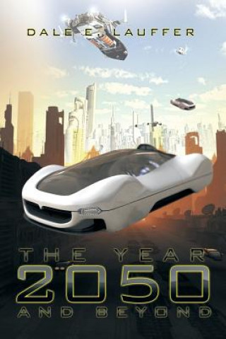 Livre Year 2050 and Beyond Dale E Lauffer