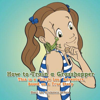 Könyv How to Train a Grasshopper Shari Lou Erickstein DeVore
