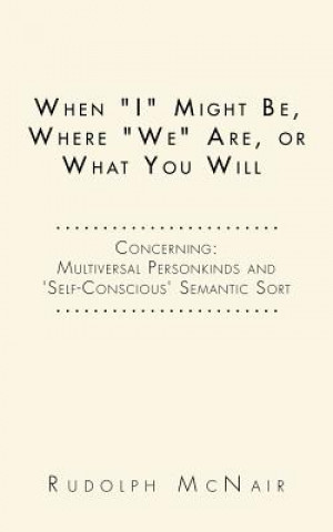 Kniha When I Might Be, Where We Are, or What You Will Rudolph McNair