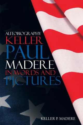 Kniha Autobiography Keller Paul Madere in Words And Pictures Keller P Madere