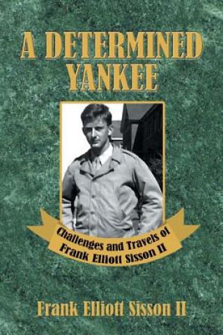 Kniha Determined Yankee Frank Elliott Sisson II