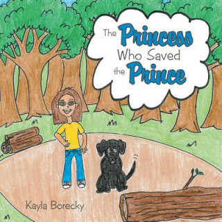 Könyv Princess Who Saved the Prince Kayla Borecky