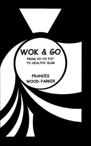 Könyv Wok & Go Frances Wood-Parker