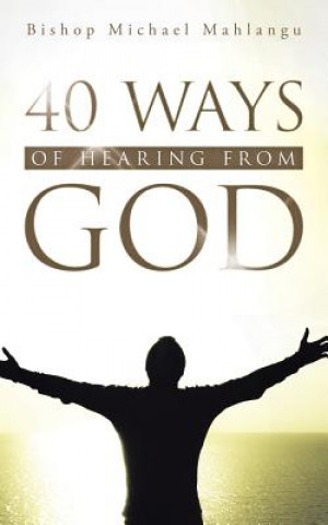 Könyv 40 Ways of Hearing from God Bishop Michael Mahlangu