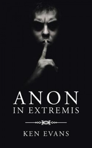 Книга Anon In Extremis Ken Evans