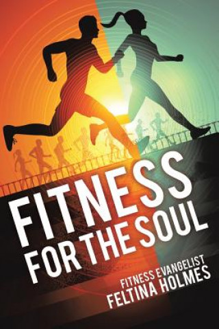 Книга Fitness for the Soul Feltina Holmes Fitness Evangelist