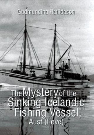 Kniha Mystery of the Sinking Icelandic Fishing Vessel, Aust (Love) Gudmundina Haflidason