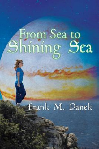 Knjiga From Sea to Shining Sea Frank M Panek