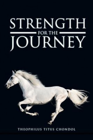 Buch Strength For The Journey Pastor Theophilus Titus Chondol