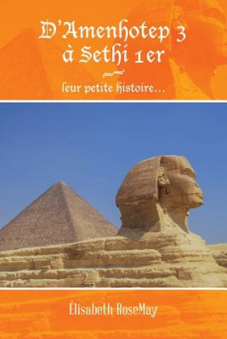 Kniha D'Amenhotep 3 a Sethi 1er Elisabeth Rosemay