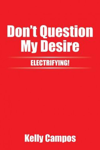 Livre Don't Question My Desire Kelly Campos