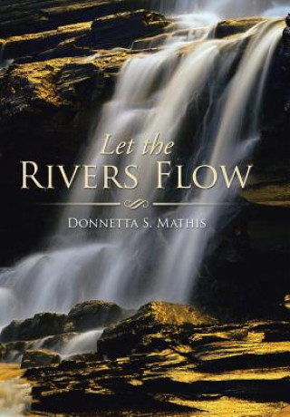 Книга Let the Rivers Flow Donnetta S Mathis