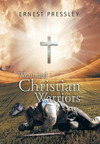 Kniha Wounded Christian Warriors Ernest Pressley