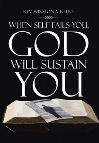 Knjiga When Self Fails You, God Will Sustain You Winston a Keene