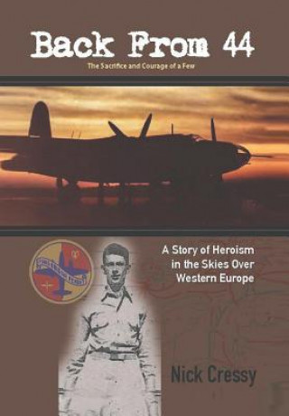 Livre Back from 44 - The Sacrifice and Courage of a Few Nick Cressy