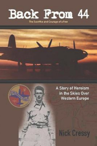 Livre Back from 44 - The Sacrifice and Courage of a Few Nick Cressy