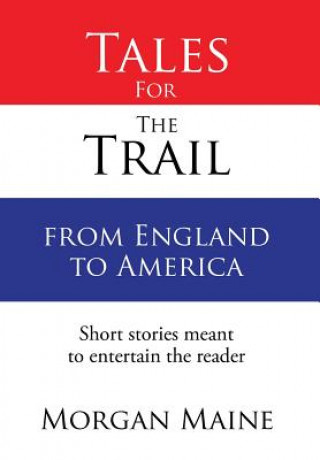 Carte Tales For The Trail from England to America Morgan Maine