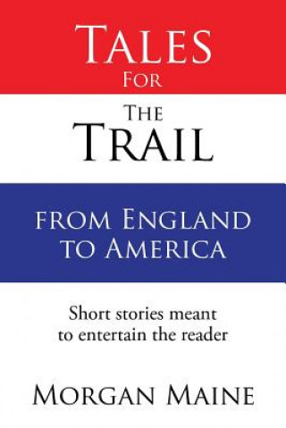 Carte Tales For The Trail from England to America Morgan Maine