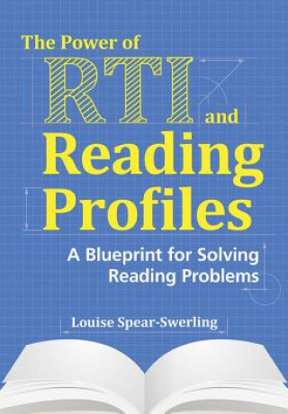 Kniha Power of RTI and Reading Profiles Louise Spear-Swerling