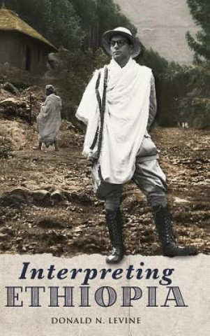 Kniha Interpreting Ethiopia Donald N Levine