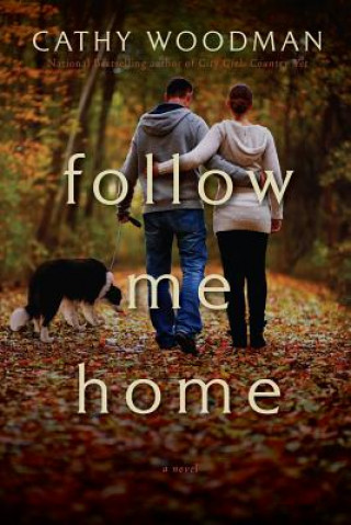 Könyv Follow Me Home - A Novel Cathy Woodman