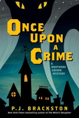 Kniha Once Upon a Crime - A Brothers Grimm Mystery P. J. Brackston