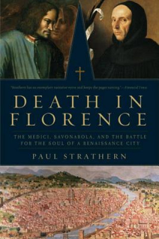 Kniha Death in Florence - The Medici, Savonorola, and the Battle for the Soul of a Renaissance City Paul Strathern