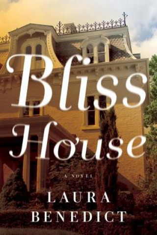 Knjiga Bliss House - A Novel Laura Benedict