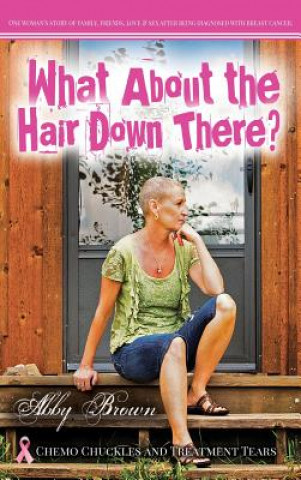 Книга What about the Hair Down There? Abby Brown