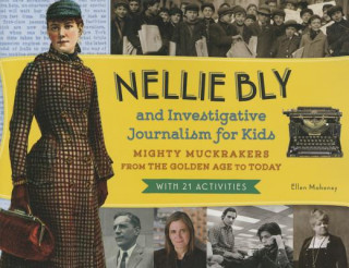 Book Nellie Bly and Investigative Journalism for Kids Ellen Mahoney