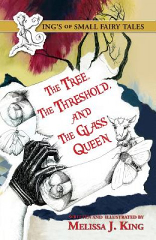 Carte Kings of Small Fairy Tales, the Tree, the Threshold and the Glass Queen Melissa J King
