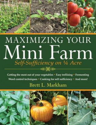Книга Maximizing Your Mini Farm Brett L. Markham