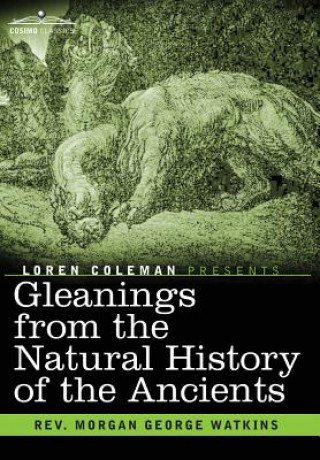Книга Gleanings From the Natural History of the Ancients Rev Morgan George Watkins