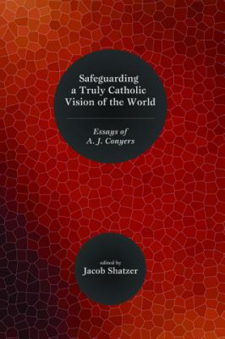 Carte Safeguarding a Truly Catholic Vision of the World Jacob Shatzer