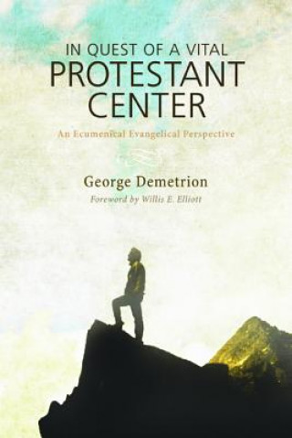 Carte In Quest of a Vital Protestant Center George Demetrion