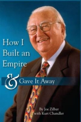 Book How I Built an Empire and Gave It Away Joseph J Zilber