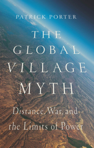 Kniha Global Village Myth Patrick Porter