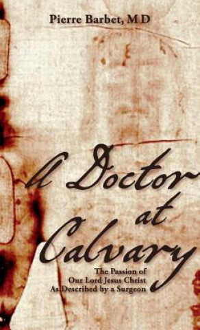 Carte Doctor at Calvary Pierre Barbet M D