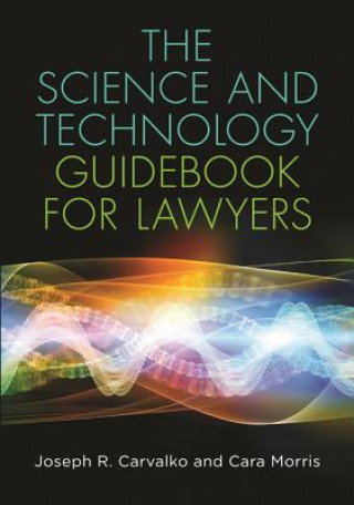 Könyv Science and Technology Guidebook for Lawyers Joseph R. Carvalko