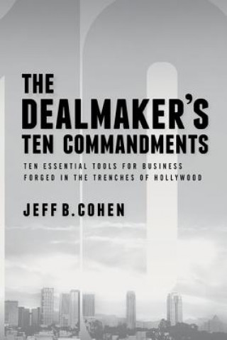 Kniha Dealmaker's Ten Commandments Jeff B. Cohen