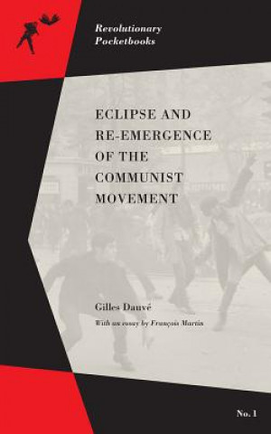 Kniha Eclipse and Re-Emergence of the Communist Movement Gilles Dauve