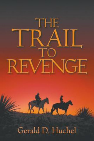 Book Trail to Revenge Gerald D Huchel