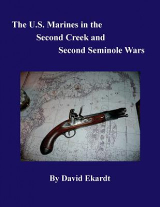 Carte U.S. Marines in the Second Creek and Second Seminole Wars David Arthur Ekardt