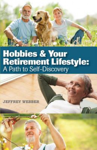 Kniha Hobbies & Your Retirement Lifestyle Jeffrey Webber