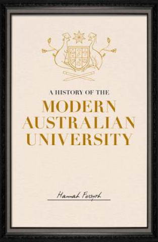 Knjiga History of the Modern Australian University Hannah Forsyth