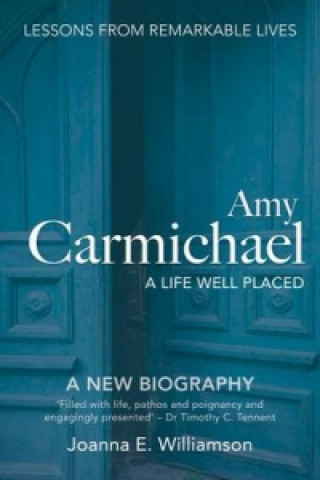 Könyv Amy Carmichael: A Life Well Placed Joanna Williamson