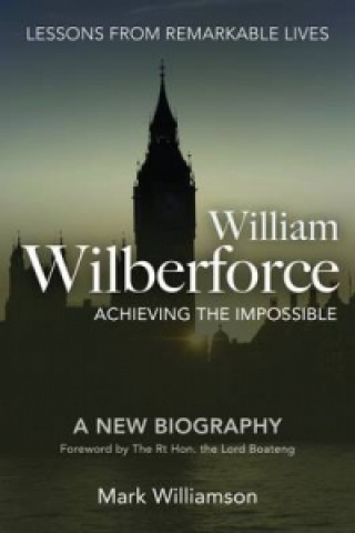 Livre William Wilberforce: Achieving the Impossible Mark Williamson