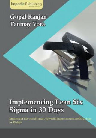 Carte Implementing Lean Six Sigma in 30 Days Tanmay Vora